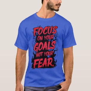 "FOCUS ON YOUR GOALS" T-Shirt