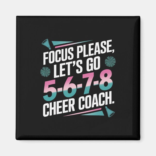 Focus Please Cheer Coach 5-6-7-8 Squad _1  Magnet (Front)