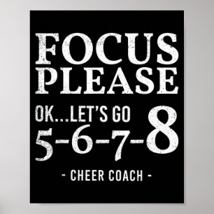 Focus Please Ok Lets Go 5678 Cheer Coach Gift Poster