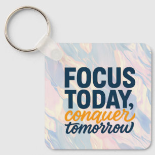 Focus Today, Conquer Tomorrow" Motivational Key Ring