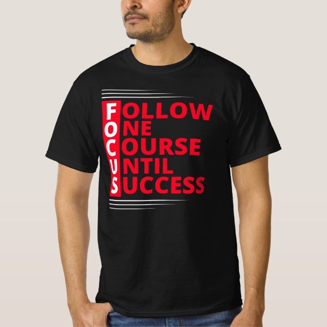 Focus Typography Motivational Quote T-Shirt (Front)