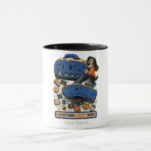 Focus Vacuum Everything Except Work Personalized Mug