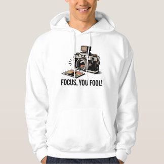 Focus, You Fool! – Angry Camera Yelling at Photo  Hoodie