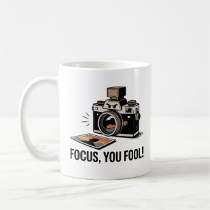 Focus, You Fool! Mug – Funny Photography Gift