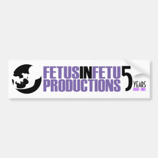 Foetus in Fetu Bumper Sticker 5 yrs