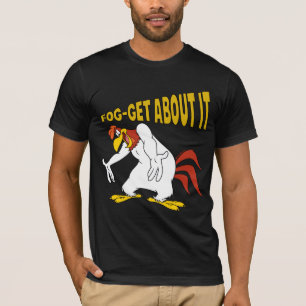 Fog-Get About It T-Shirt