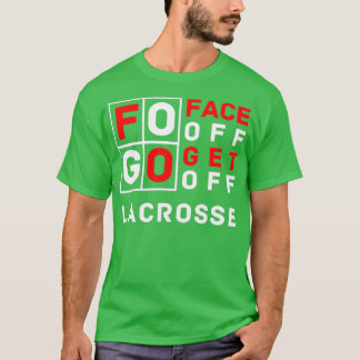 FOGO Face Off Get Off Lacrosse Design  T-Shirt