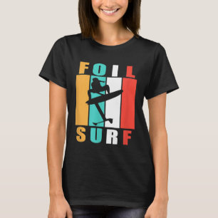 Foil Surf Hydrofoil Board Funny gift for Surfer T-Shirt