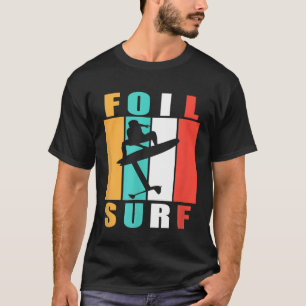 Foil Surf Hydrofoil Board Funny gift for Surfer T-Shirt