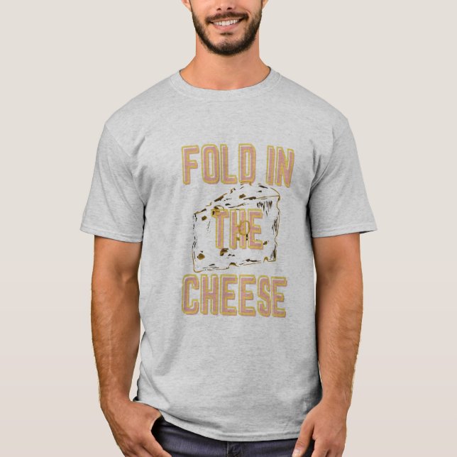 Fold In The Cheese T-Shirt (Front)