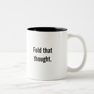 "Fold that thought" coffee mug