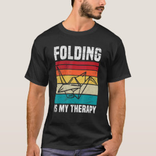 Folding is my therapy Quote for a Paper Crane T-Shirt