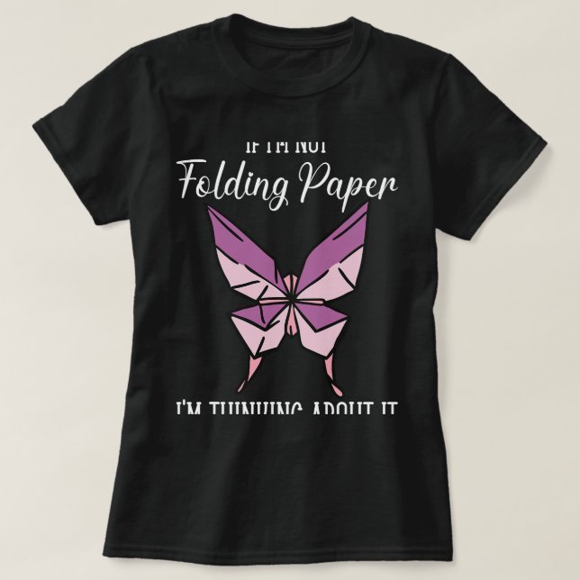 Folding Paper Or Thinling About It Origami T-Shirt (Design Front)