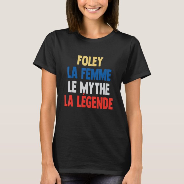 Foley La Femme The Myth The Legend  for Foley T-Shirt (Front)