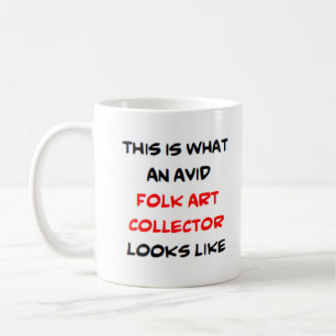 folk art collector, avid coffee mug
