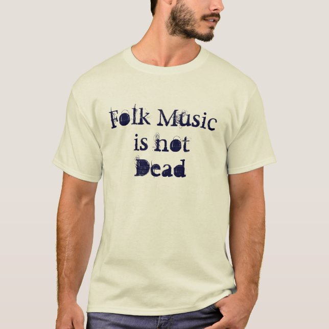 Folk Music is Not Dead T-Shirt (Front)