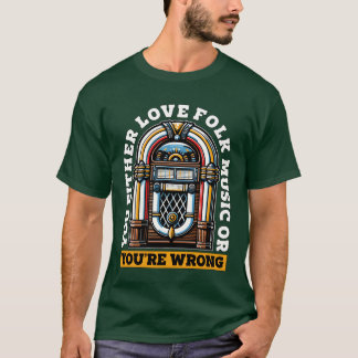 Folk Music You Either Love Folk Musical Instrument T-Shirt