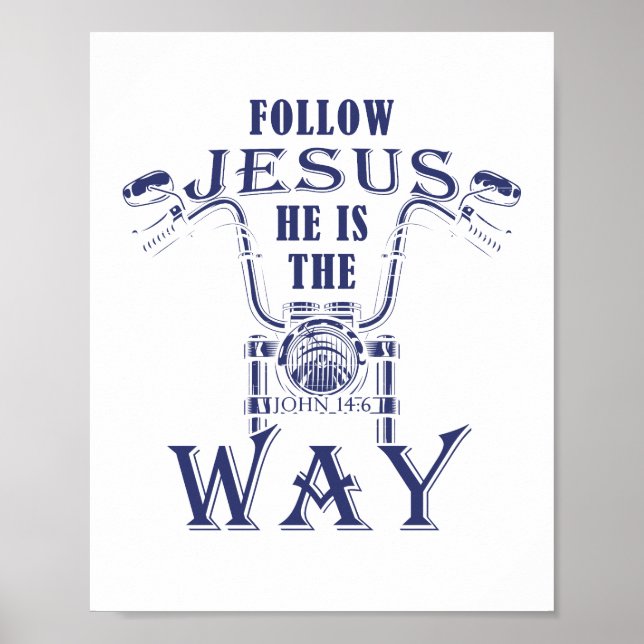 Follow Jesus He is the Way Christian Motorcycle   Poster (Front)