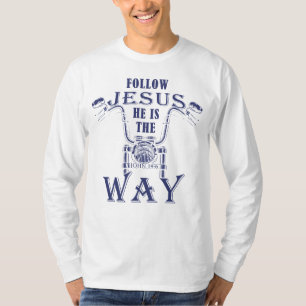 Follow Jesus He is the Way Christian Motorcycle T-Shirt