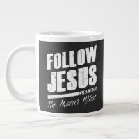Follow Jesus No Matter What Men’s Christian Faith