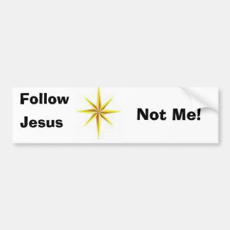 Follow Jesus, Not Me  Bumper sticker