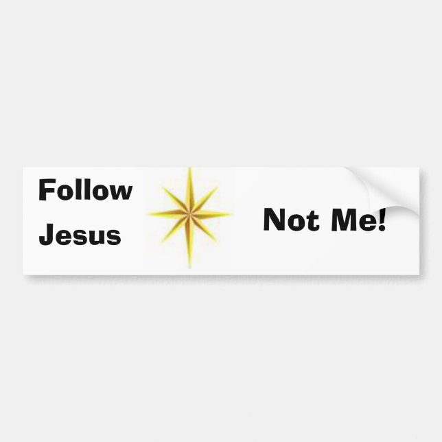 Follow Jesus, Not Me  Bumper sticker (Front)