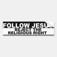 "Follow Jesus - Reject The Religious Right" Bumper