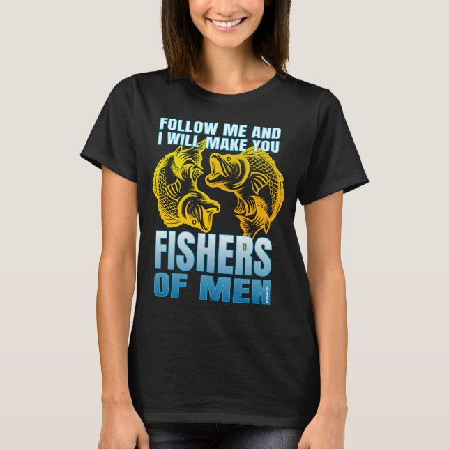 follow me and i will make you fishers of men T-Shirt (Front)