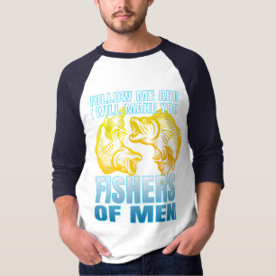 follow me and i will make you fishers of men T-Shirt