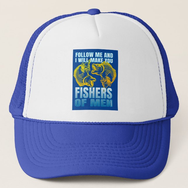 follow me and i will make you fishers of men trucker hat (Front)