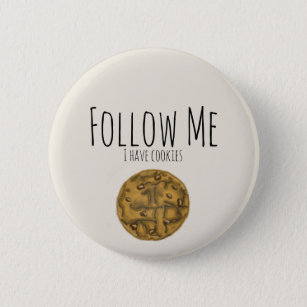 Follow me I have cookies 6 Cm Round Badge