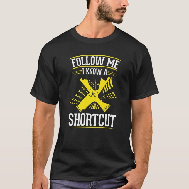 Follow me I know a Shortcut Free Runner Parkour   T-Shirt (Front)
