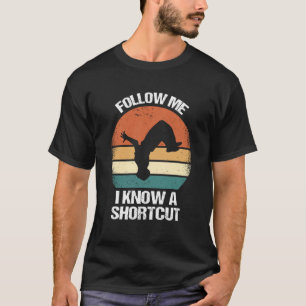 Follow Me I Know A Shortcut Parkour  1 T-Shirt