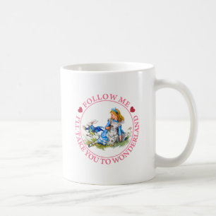FOLLOW ME, I'LL TAKE YOU TO WONDERLAND COFFEE MUG