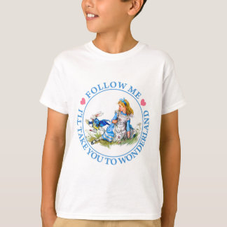 FOLLOW ME, I'LL TAKE YOU TO WONDERLAND T-Shirt