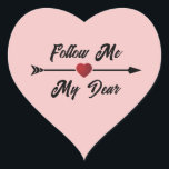 Follow Me My Dear Heart Sticker<br><div class="desc">These heart-shaped stickers are customisable. The default 1st phrase says "Follow Me" and the 2nd phrase says "My Dear." Both can be replaced with your own personal short message or name. You may just choose to personalise the "My Dear" with your better half's name and leave a path pointing the...</div>