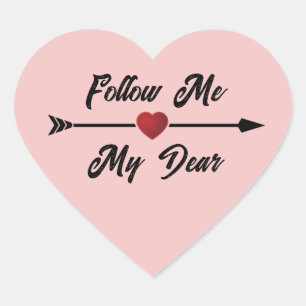 Follow Me My Dear Heart Sticker