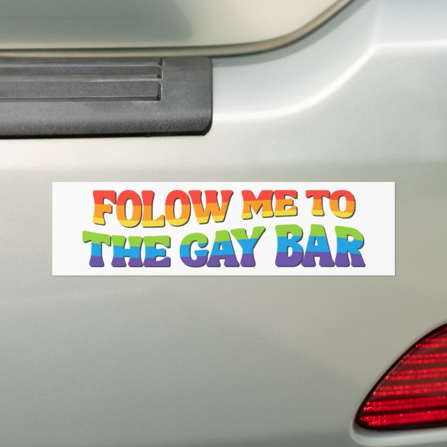 Follow Me To The Gay Bar LGBT Pride Bumper Sticker (On Car)