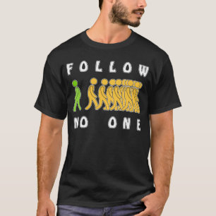 Follow No One Own Way Different Cooker Drive Self T-Shirt