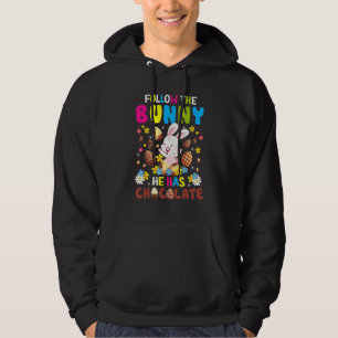 Follow The Bunny He Has Chocolate Happy Easter Day Hoodie