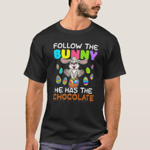 Follow The Bunny He Has Chocolate Happy Easter Day T-Shirt