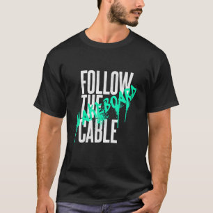Follow The Cable Wakeboard Wassersport Wakeskate B T-Shirt