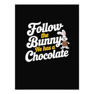 Follow The Easter Bunny He Has The Chocolate Photo Print