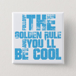 Follow the Golden Rule and You'll Be Cool 15 Cm Square Badge