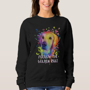 Follow the Golden Rule Golden Retriever Humor 1 Sweatshirt