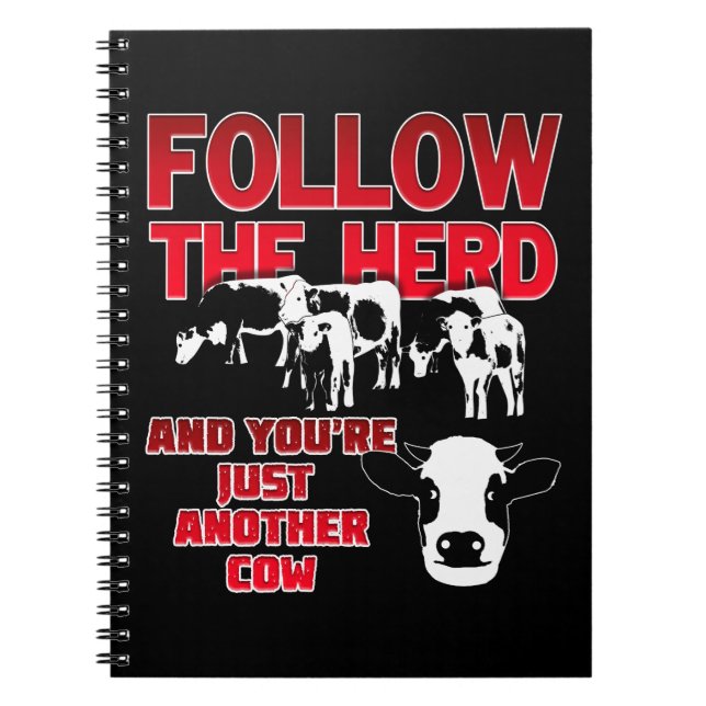 Follow the Herd and You're Just Another Cow (Dark) Notebook (Front)