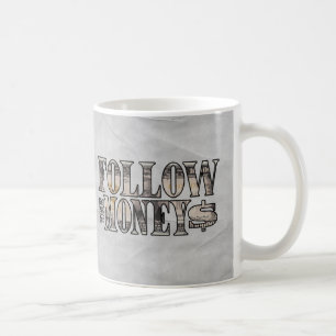 Follow the Money ~ Bill   Coffee Mug