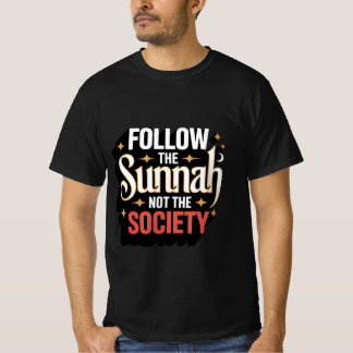 Follow the Sunnah Not the Society – Islamic T-Shirt