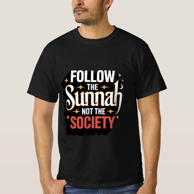 Follow the Sunnah Not the Society – Islamic T-Shirt (Front)