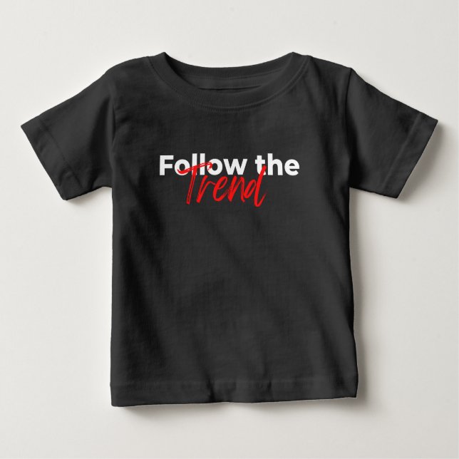 Follow the trend motivational quotes typography baby T-Shirt (Front)